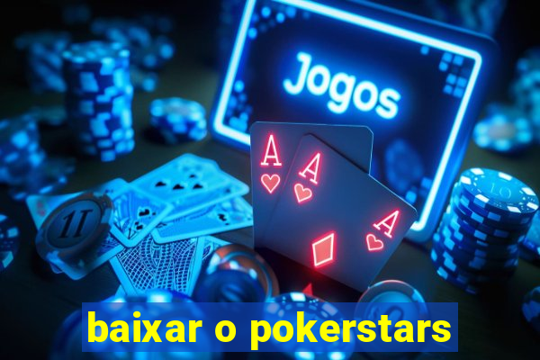 baixar o pokerstars