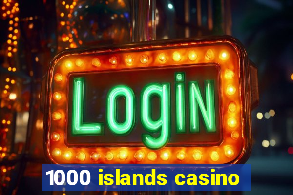 1000 islands casino