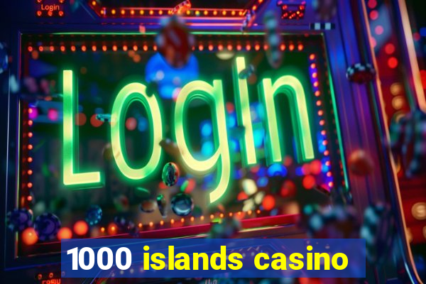 1000 islands casino