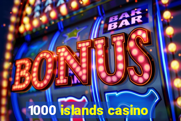 1000 islands casino