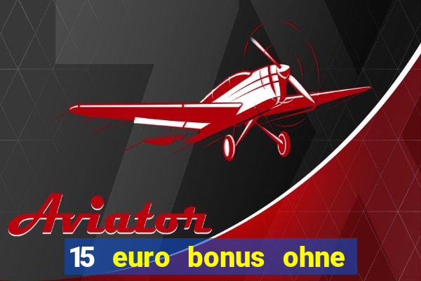 15 euro bonus ohne einzahlung casino deutschland