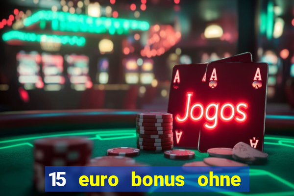 15 euro bonus ohne einzahlung casino deutschland