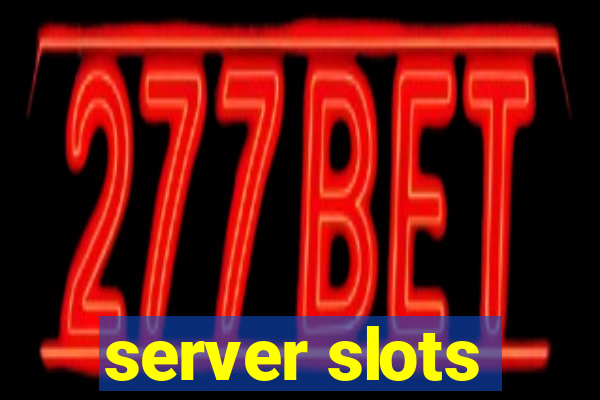 server slots