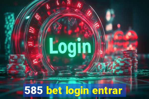 585 bet login entrar