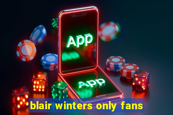 blair winters only fans