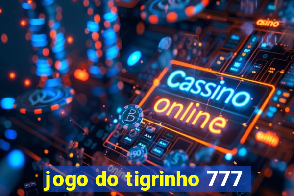 jogo do tigrinho 777