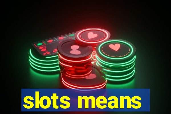 slots means