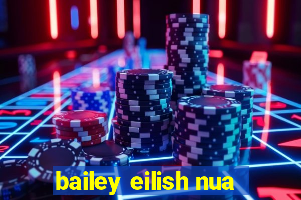 bailey eilish nua