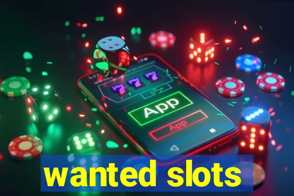 wanted slots