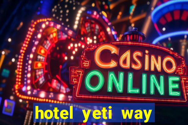 hotel yeti way slot soldi veri