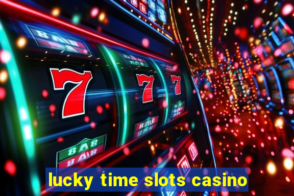 lucky time slots casino