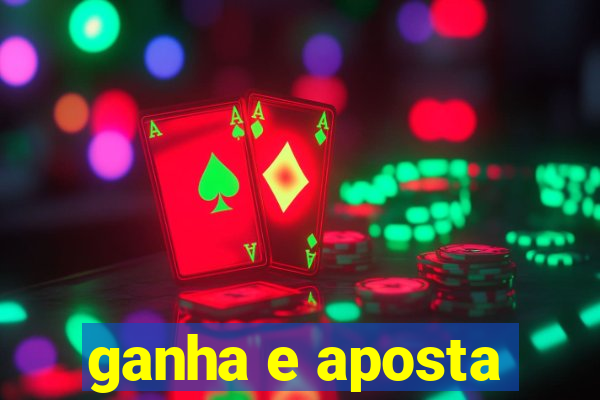 ganha e aposta