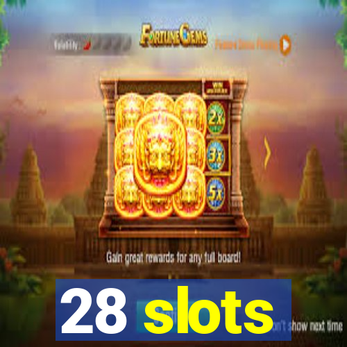 28 slots