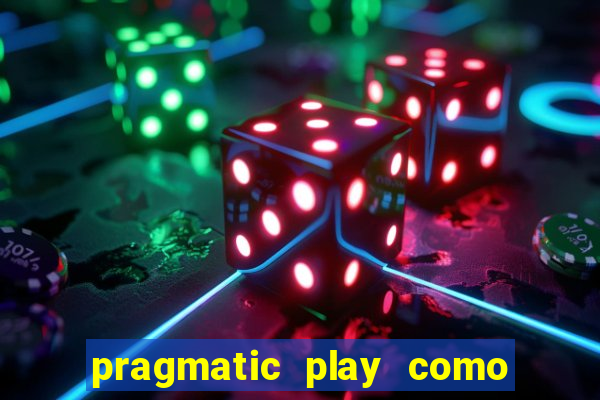 pragmatic play como ganhar dinheiro