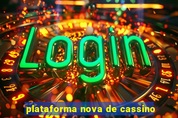 plataforma nova de cassino