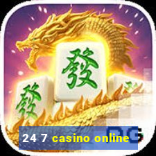 24 7 casino online