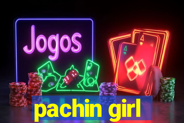 pachin girl