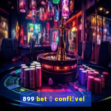 899 bet 茅 confi谩vel