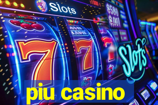 piu casino