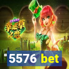 5576 bet