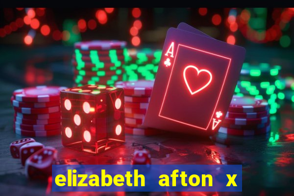 elizabeth afton x william afton