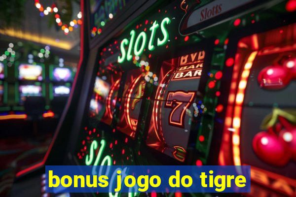 bonus jogo do tigre