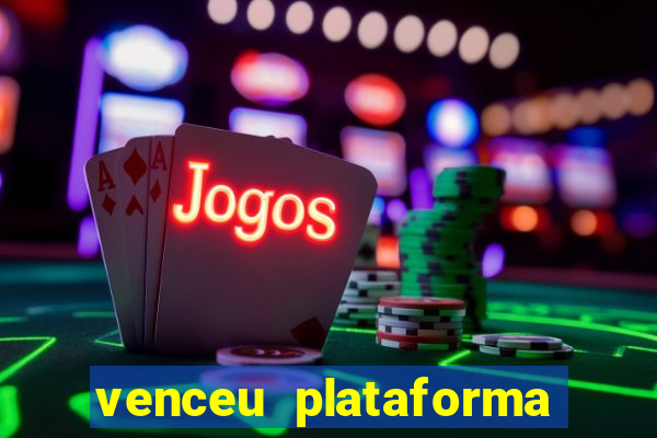 venceu plataforma de jogos