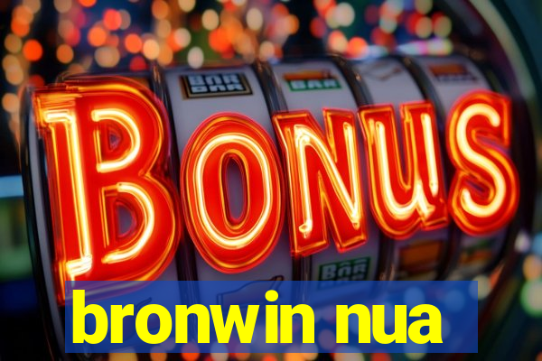 bronwin nua