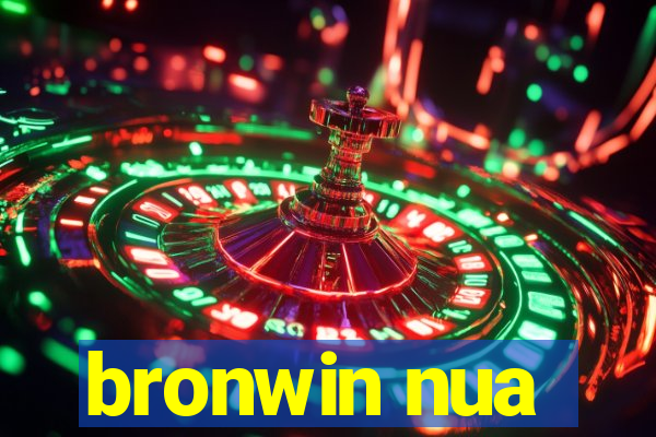 bronwin nua