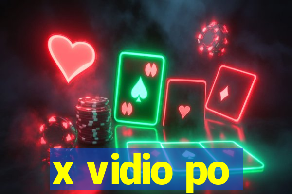 x vidio po