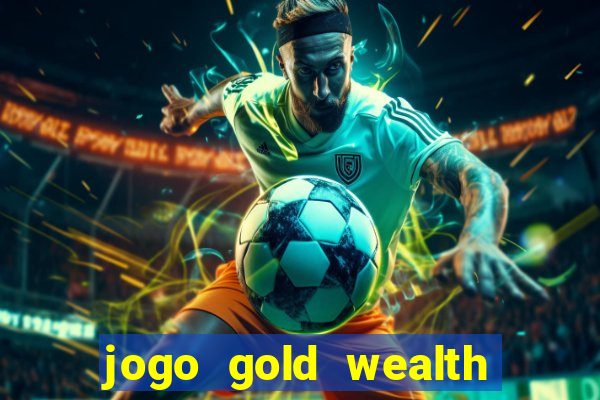 jogo gold wealth fa fa fa