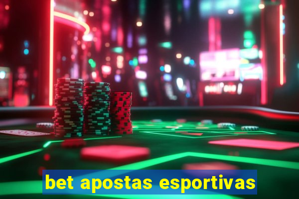 bet apostas esportivas