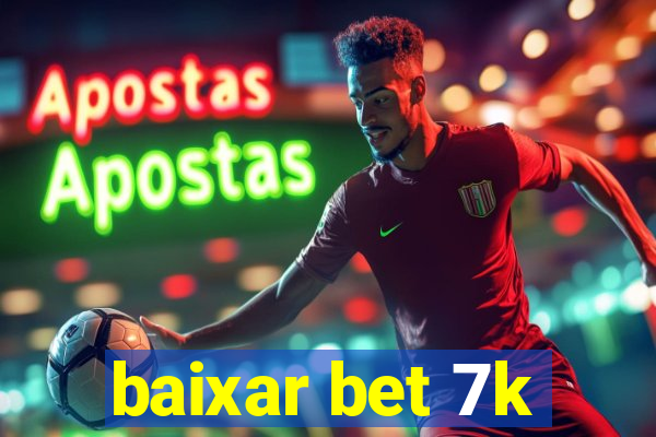 baixar bet 7k