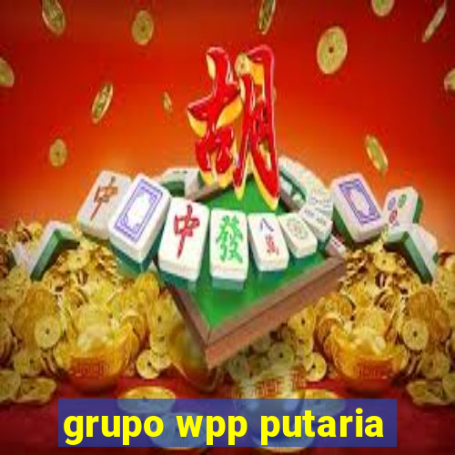 grupo wpp putaria