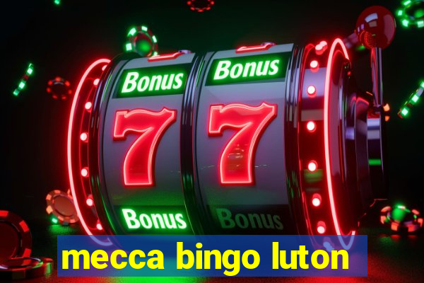 mecca bingo luton