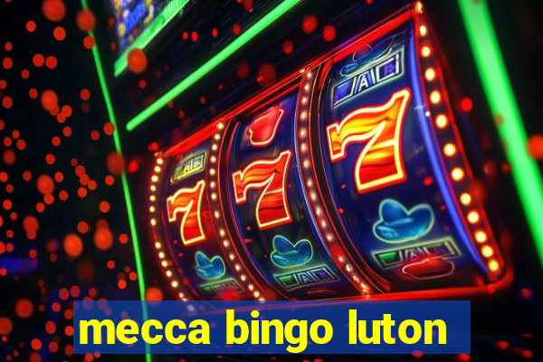 mecca bingo luton