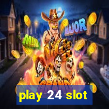 play 24 slot