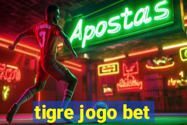 tigre jogo bet