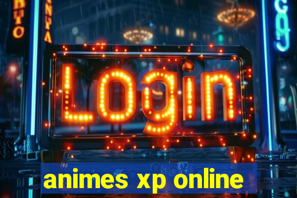 animes xp online