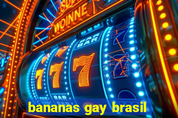 bananas gay brasil