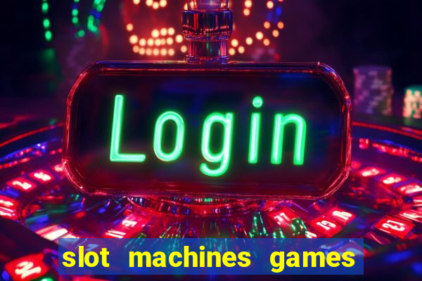 slot machines games for pc