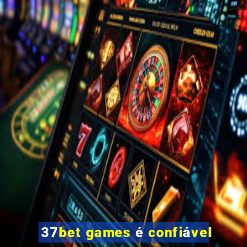 37bet games é confiável