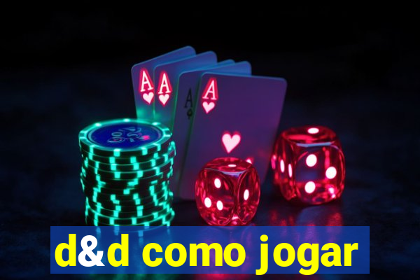 d&d como jogar