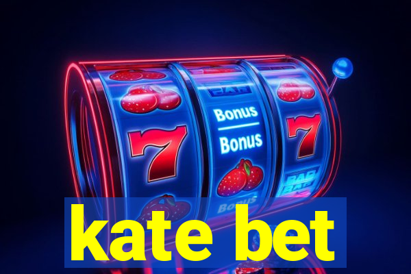 kate bet