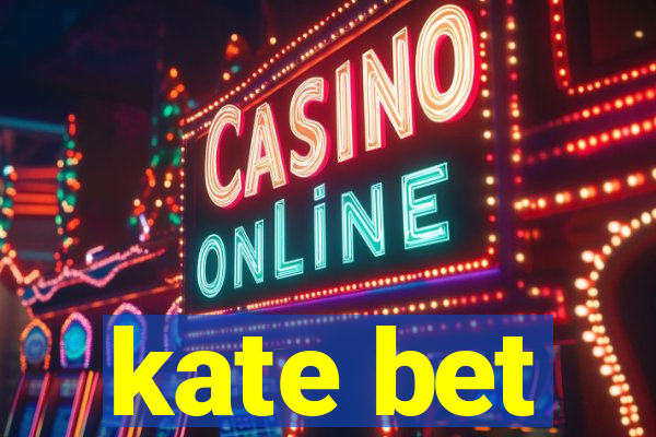 kate bet