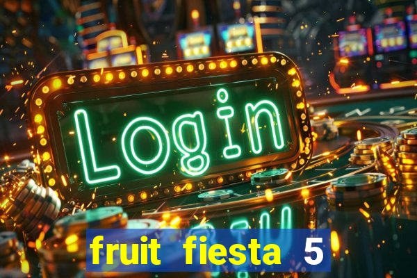 fruit fiesta 5 reel slot