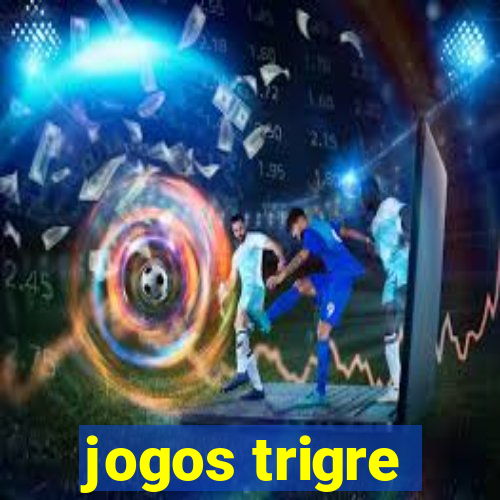 jogos trigre