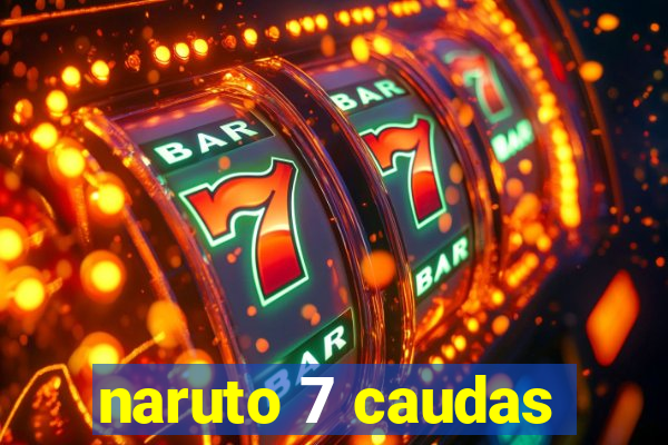 naruto 7 caudas