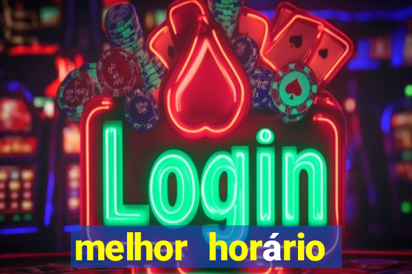 melhor horário para jogar fortune tiger de manha