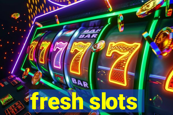 fresh slots